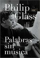 Palabras sin música - Philip Glass - Malpaso