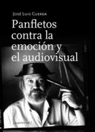 Panfletos contra la emoción y el audiovisual - José Luis Cuerda - Pepitas de calabaza