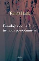 Paradojas de la fe en tiempos posoptimistas - Tomáš Halík  - Herder