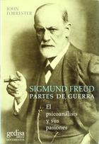 Sigmund Freud, partes de la guerra - John Forrester - Editorial Gedisa