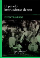 El Pasado, instrucciones de uso - Enzo  Traverso - Prometeo