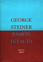 Pasión intacta - George  Steiner - Siruela