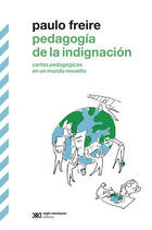 Pedagogía de la indignación - Paulo Freire - Siglo XXI Editores