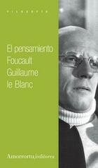 El pensamiento Foucault - Guillaume Le Blanc - Amorrortu