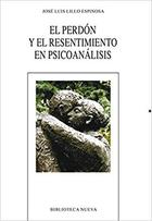 El perdón y el resentimiento en psicoanálisis - Jose Luis Lillo Espinosa - Biblioteca nueva El perdón y el resentimiento en psicoanálisis - Jose Luis Lillo Espinosa - Biblioteca nueva