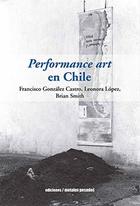 Performance art en Chile -  AA.VV. - Ediciones Metales pesados