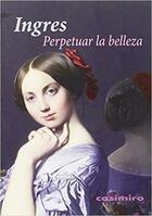 Perpetuar la belleza - Jean Auguste Dominique Ingres - Casimiro