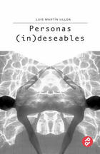 Personas (in)deseables - Luis Martín Ulloa - Paraíso Perdido