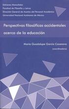 Perspectivas filosóficas occidentales acerca de la educación - Maria Guadalupe Garcia Casanova - Ediciones Monosílabo Perspectivas filosóficas occidentales acerca de la educación - Maria Guadalupe Garcia Casanova - Ediciones Monosílabo