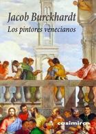 Pintores venecianos, los - Jacob Burckhardt - Casimiro