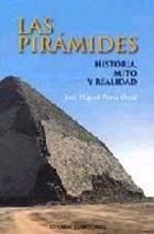 Las Pirámides. Historia, mito y realidad - José Miguel Parra Ortíz - Complutense