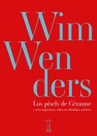 Los píxels de Cézanne - Wim Wenders - Caja Negra Editora