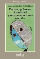 Pobres, pobreza, identidad y representaciones sociales - Irene Vasilachis de Gialdino - Editorial Gedisa