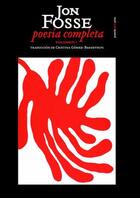 Poesía completa. Volumen 1 / Jon Fosse - Jon Fosse - Sexto Piso