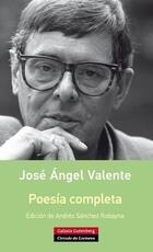 Poesía completa. José Ángel Valente - José Ángel Valente - Galaxia Gutenberg Poesía completa. José Ángel Valente - José Ángel Valente - Galaxia Gutenberg