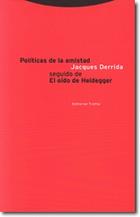 Políticas de la amistad seguido de El oído de Heidegger - Jacques Derrida - Trotta