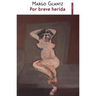 Por breve herida - Margo Glantz - Sexto Piso