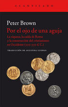 Por el ojo de una aguja - Peter Brown - Acantilado Por el ojo de una aguja - Peter Brown - Acantilado
