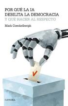Por qué la IA debilita la democracia y qué hacer al respecto - Mark Coeckelbergh - Cátedra