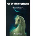 Por un camino desierto - Christian Mason V. - Editorial fontamara