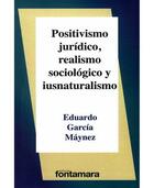 Positivismo jurídico, realismo sociológico y iusnaturalismo - Eduardo García Máynez - Editorial fontamara Positivismo jurídico, realismo sociológico y iusnaturalismo - Eduardo García Máynez - Editorial fontamara