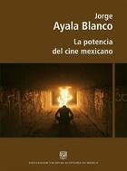 La potencia del cine mexicano - Jorge Ayala Blanco - ENAC