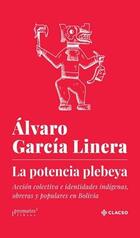 La potencia plebeya - Álvaro García Linera - Prometeo La potencia plebeya - Álvaro García Linera - Prometeo