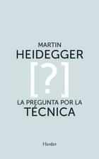 La pregunta por la técnica - Martin Heidegger - Herder La pregunta por la técnica - Martin Heidegger - Herder