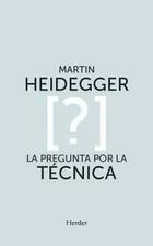 La pregunta por la técnica - Martin Heidegger - Herder