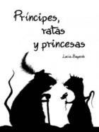 Príncipes, ratas y princesas - Lucía Bayardo - Morenike