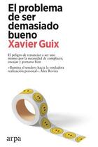 El problema de ser demasiado bueno - Javier Guix - Arpa