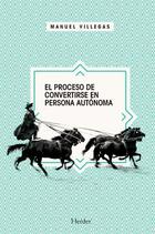 El proceso de convertirse en persona autonónoma - Manuel Villegas - Herder