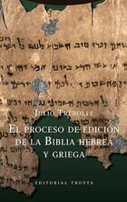 El proceso de edición de la Biblia hebrea y griega​ - Julio Trebolle Barrera - Trotta