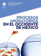 Procesos migratorios en el occidente de México - AA.VV. - Ibero Procesos migratorios en el occidente de México - AA.VV. - Ibero