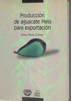 Producción de aguacate Hass para exportación - Alma Alicia Gómez Gómez - Itaca