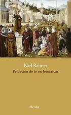 Profesión de fe en Jesucristo - Karl  Rahner - Herder