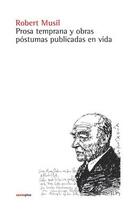 Prosa temprana y obras póstumas publicadas en vida - Robert Musil - Sexto Piso Prosa temprana y obras póstumas publicadas en vida - Robert Musil - Sexto Piso