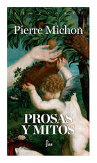 Prosas y Mitos - Pierre Michon - Jus Prosas y Mitos - Pierre Michon - Jus