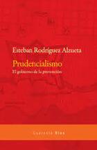 Prudencialismo - Esteban Rodríguez Alzueta - Editorial Las cuarenta