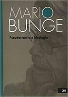 Pseudociencia e Ideologia - Mario Bunge - Siglo XXI Editores Pseudociencia e Ideologia - Mario Bunge - Siglo XXI Editores