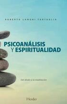 Psicoanálisis y espiritualidad - Roberto Longhi Tartaglia - Herder