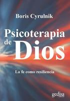 Psicoterapia de Dios - Boris Cyrulnik - Editorial Gedisa