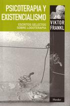 Psicoterapia y existencialismo  - Viktor E. Frankl - Herder