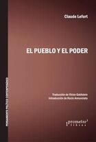 El pueblo y el poder - Claude  Lefort - Prometeo