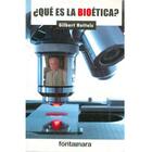 ¿Qué es la Bioética? - Gilbert Hottois - Editorial fontamara