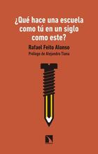 Qué hace una escuela como tú en un siglo como este? - Rafael Feito Alonso - Catarata Qué hace una escuela como tú en un siglo como este? - Rafael Feito Alonso - Catarata