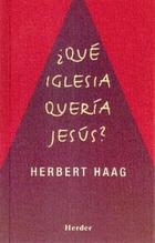 ¿Qué Iglesia quería Jesús? - Herbert  Haag - Herder