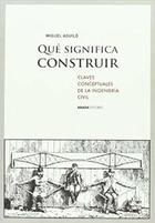 Qué Significa Construir - Miguel Aguiló - Abada Editores Qué Significa Construir - Miguel Aguiló - Abada Editores
