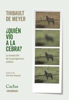 Quién vio la cebra - Thibault de Meyer - Cactus