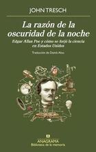 La razón de la oscuridad de la noche - John Tresch - Anagrama